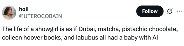 The life of a showgirl is as if Dubai, matcha, pistachio chocolate, colleen hoover books, and labubus all had a baby with AI