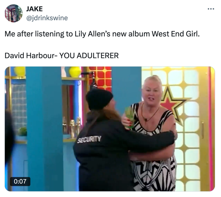 Lily Allen "West End Girl" meme that reads, "Me after listening to Lily Allen’s new album West End Girl.David Harbour- YOU ADULTERER" with a video of a woman being held back by security.
