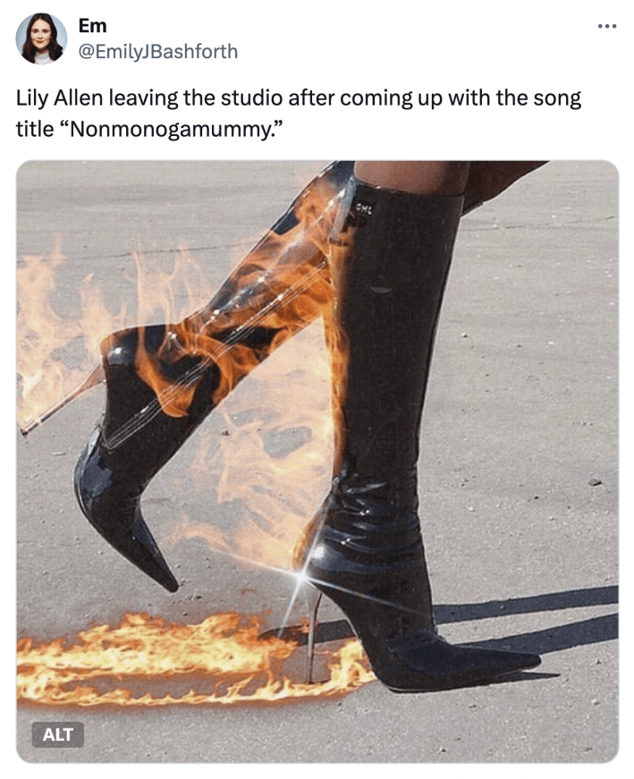 Lily Allen "West End Girl" meme that reads, "Lily Allen leaving the studio after coming up with the song title 'Nonmonogamummy.'" with a photo of a person wearing stiletto boots that are on fire, calming walking down the street.