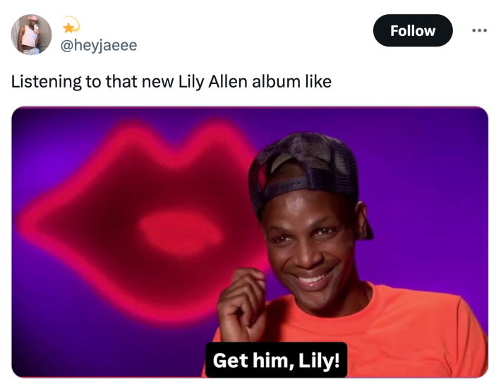 Lily Allen "West End Girl" meme that reads, "Listening to that new Lily Allen album like" with a screencap of a man saying, "Get him, Lily!"