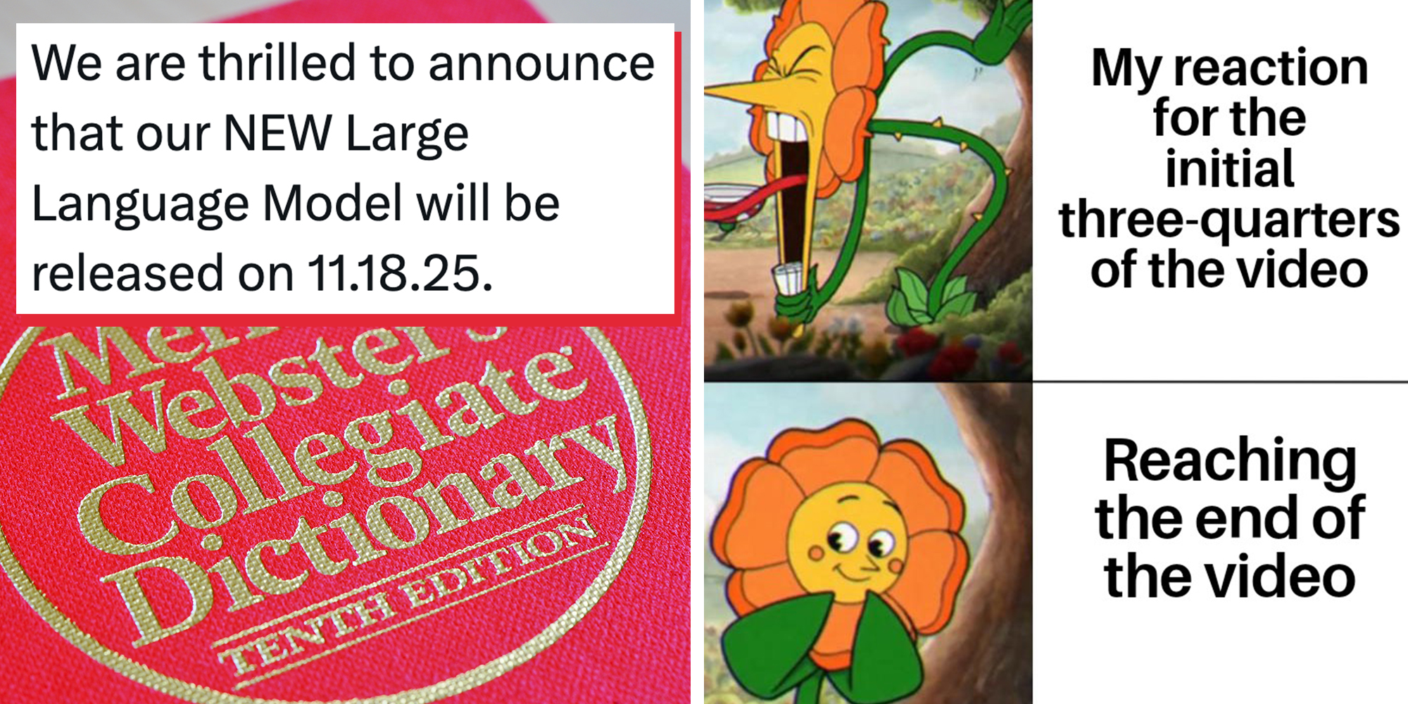 Left: View of a Merriam Websters English dictionary with a red cover on a desk. Text overlay from Merriam Webster X account reads, "We are thrilled to announce that our NEW Large Language Model will be released on 11.18.25." Right: Angry to happy daisy meme.