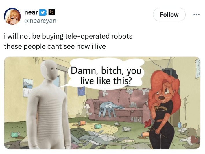 Tweet meme that reads, "i will not be buying tele-operated robotsthese people cant see how i live"