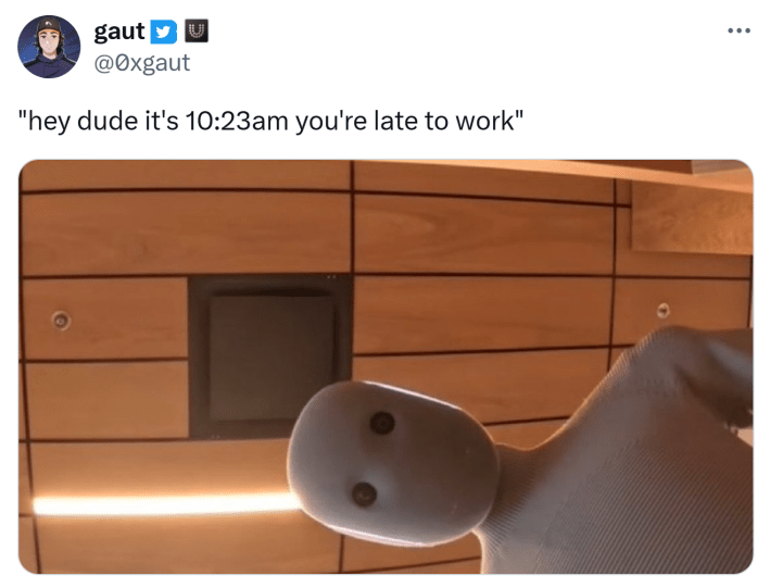 Tweet meme that reads, "hey dude it's 10:23am you're late to work"