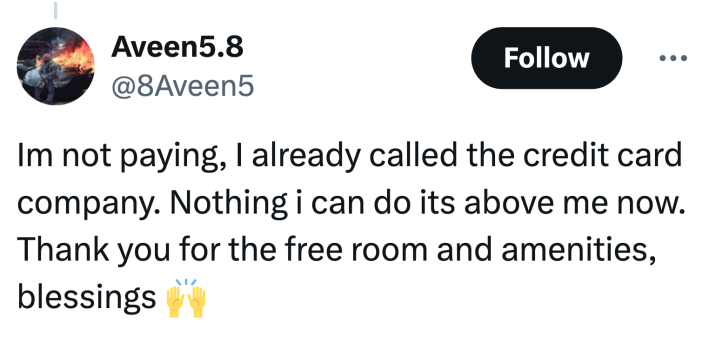 Tweet that reads, "Im not paying, I already called the credit card company. Nothing i can do its above me now. Thank you for the free room and amenities, blessings 🙌"