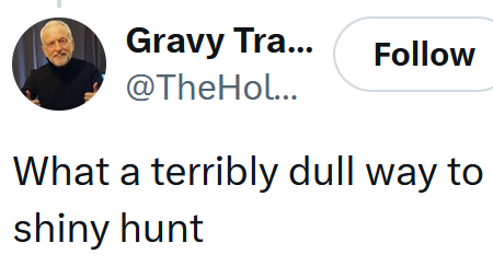 Tweet reading "What a terribly dull way to shiny hunt"