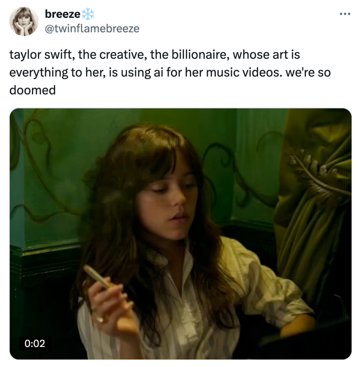 Tweet that reads, "taylor swift, the creative, the billionaire, whose art is everything to her, is using ai for her music videos. we're so doomed" with a GIF of Jenna Ortega looking exhausted smoking a cigarette.