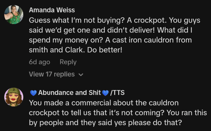TikTok comments including one reading "Guess what I’m not buying? A crockpot. You guys said we’d get one and didn’t deliver! What did I spend my money on? A cast iron cauldron from smith and Clark. Do better!"
