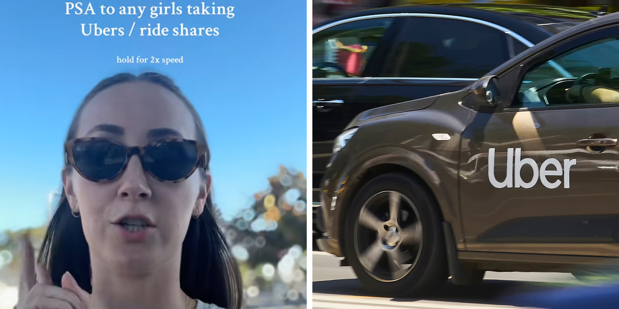 Left: Woman in glasses walking outside looking at the camera, finger pointed up, text overlay reads, "PSA tp any girls taking Ubers/ride shares." Right: A motion blur image of an Uber logo branded car speeding in traffic on a street.