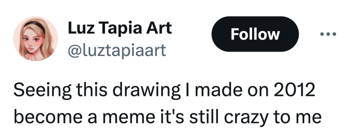 Tweet that reads, "Seeing this drawing I made on 2012 become a meme it's still crazy to me"