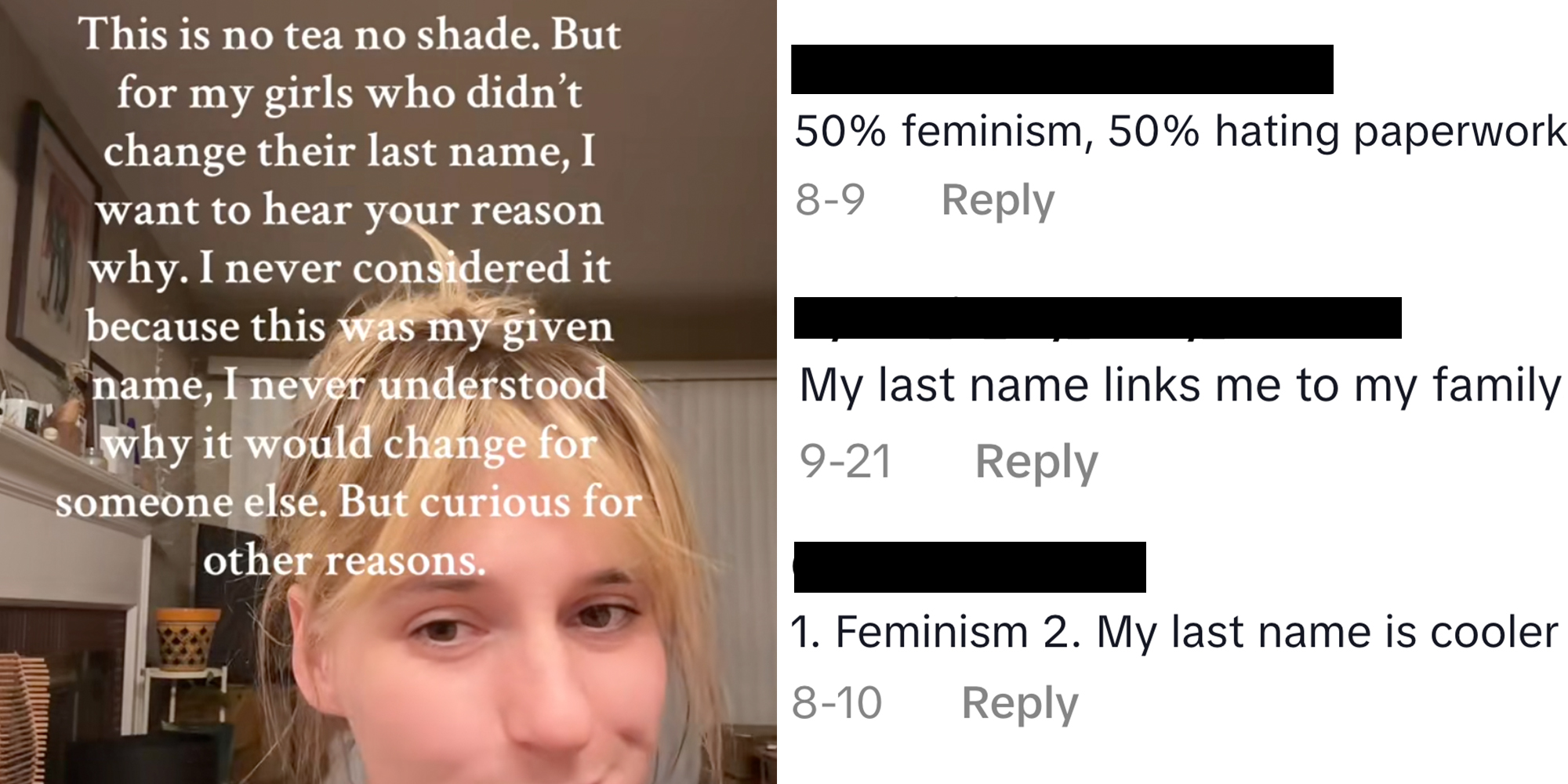 Left: Woman looking into camera, text overlay reads, "This is no tea no shade. But for my girls who didn't change their last name, I want to hear your reason why. I never considered it because this was my given name, I never understood why I should change it for someone else. But curious for other reasons."