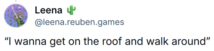 Bluesky post reading "I wanna get on the roof and walk around"