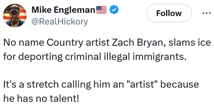 Tweet reading "No name Country artist Zach Bryan, slams ice for deporting criminal illegal immigrants. It's a stretch calling him an "artist" because he has no talent!"