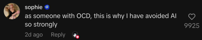 “As someone with OCD, this is why I have avoided AI so strongly.”