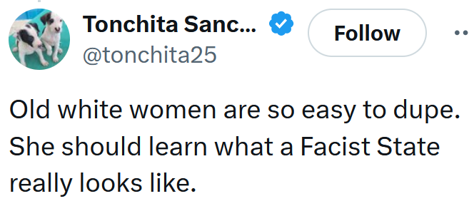 Tweet reading "Old white women are so easy to dupe. She should learn what a Facist State really looks like."