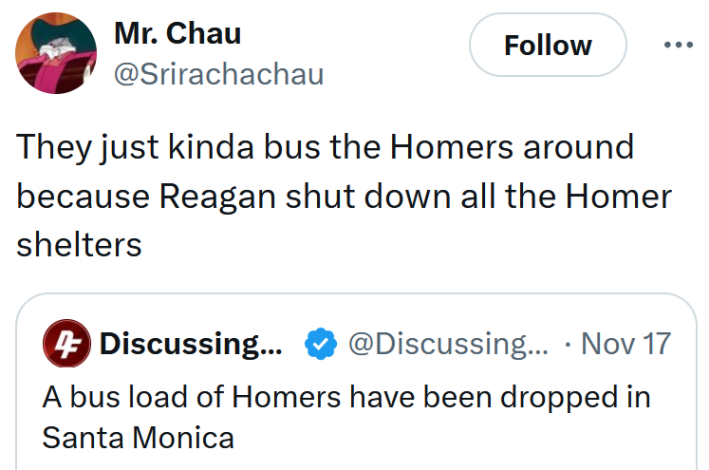Tweet reading "They just kinda bus the Homers around because Reagan shut down all the Homer shelters"