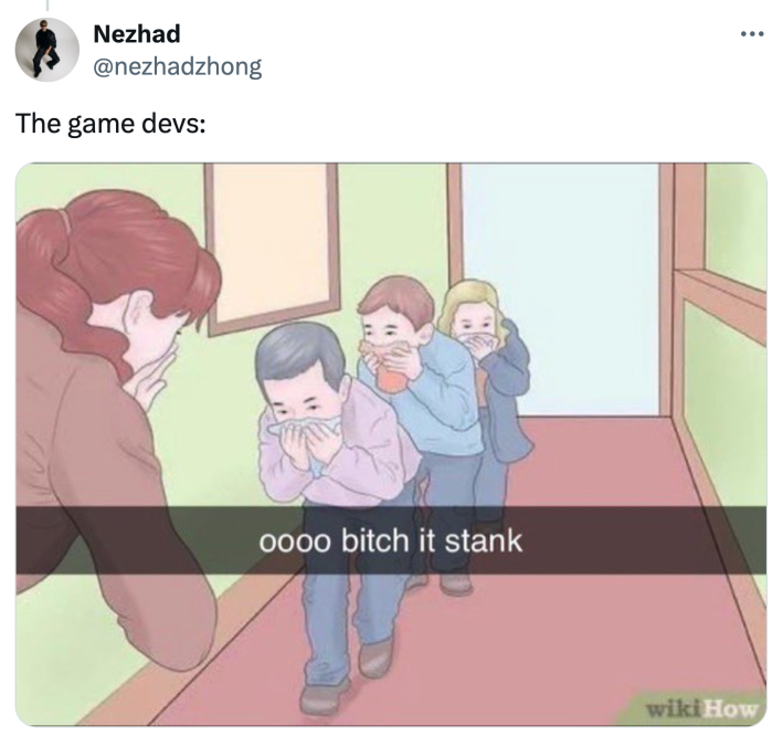 Tweet that reads, "The game devs:" with a drawing of people with their mouths covered walking through a hallway. Text overlay reads, "oooo b*tch it stank."