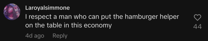 “I respect a man who can put the hamburger helper on the table in this economy.”