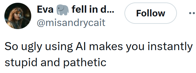 Tweet reading "So ugly using AI makes you instantly stupid and pathetic"