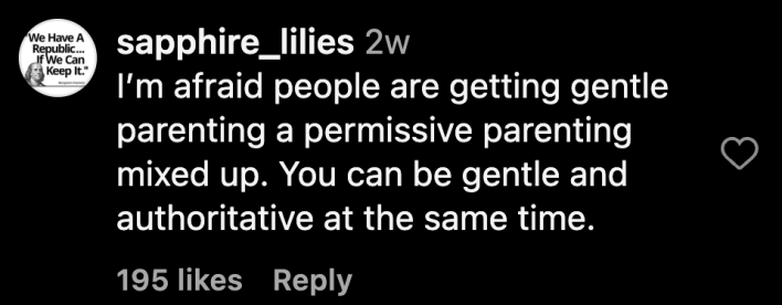“I’m afraid people are getting gentle parenting and permissive parenting mixed up. You can be gentle and authoritative at the same time.”