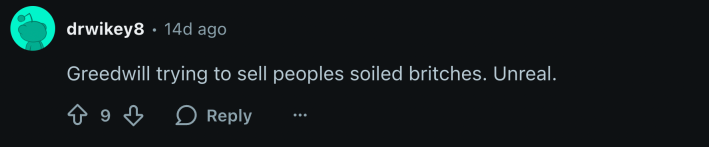 “Greedwill trying to sell people’s soiled britches. Unreal.”