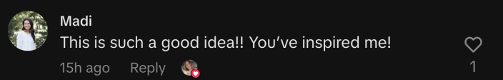 “This is such a good idea!! You’ve inspired me!”