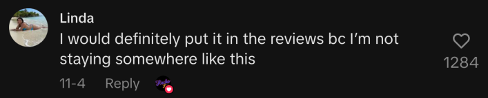 “I would definitely put it in the reviews bc I’m not staying somewhere like this.”