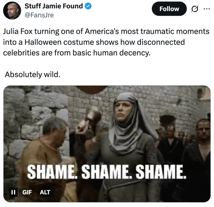 "Julia Fox turning one of America's most traumatic moments into a Halloween costume shows how disconnected celebrities are from basic human decency. Absolutely wild."