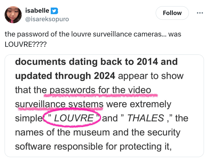 Tweet that reads, "the password of the louvre surveillance cameras… was LOUVRE????"