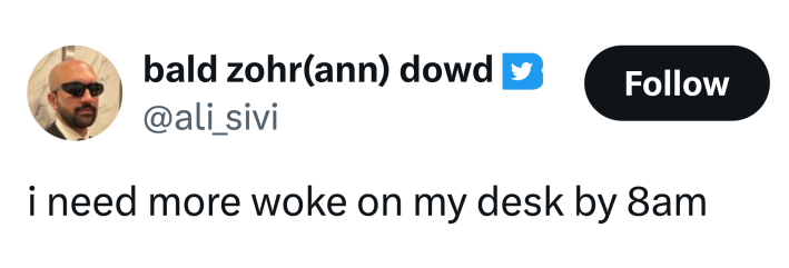 Tweet that reads, "i need more woke on my desk by 8am"