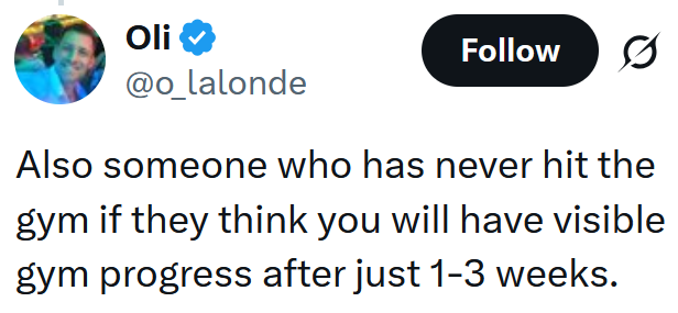 Tweet reading "Also someone who has never hit the gym if they think you will have visible gym progress after just 1-3 weeks."