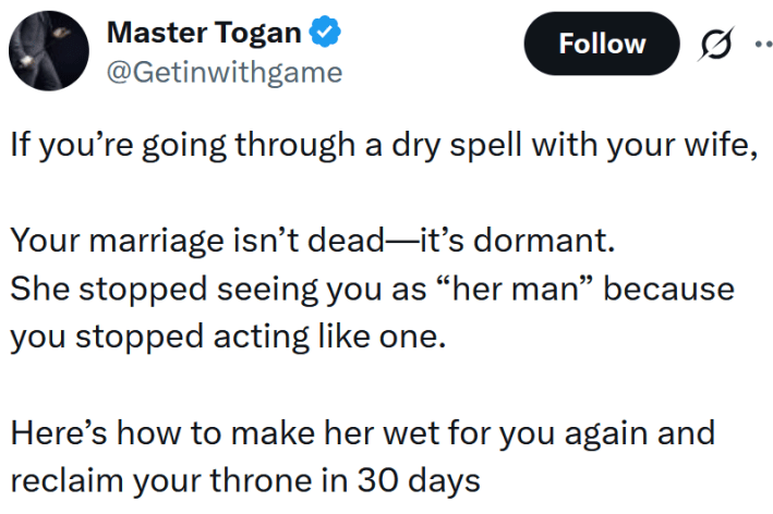 Tweet reading "If you’re going through a dry spell with your wife, Your marriage isn’t dead—it’s dormant. She stopped seeing you as “her man” because you stopped acting like one. Here’s how to make her wet for you again and reclaim your throne in 30 days"