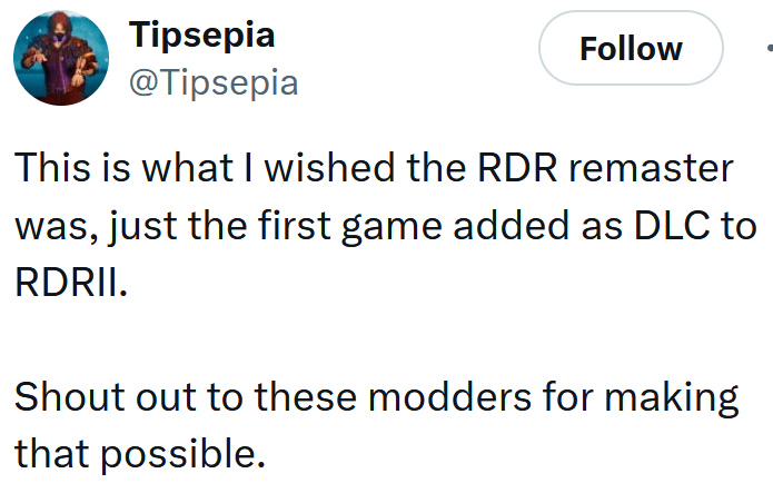 Tweet reading "This is what I wished the RDR remaster was, just the first game added as DLC to RDRII. Shout out to these modders for making that possible."