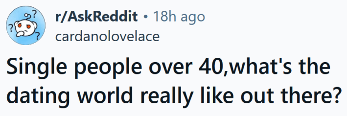 Reddit headline reading "Single people over 40,what's the dating world really like out there?"