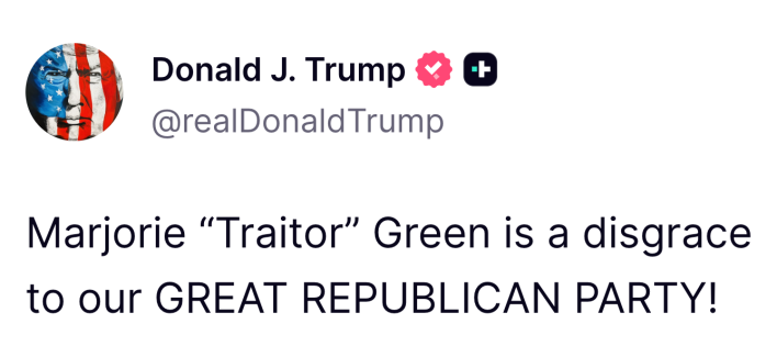 Truth Social post from President Donald Trump that reads, "Marjorie 'Traitor' Green is a disgrace to our GREAT REPUBLICAN PARTY!"
