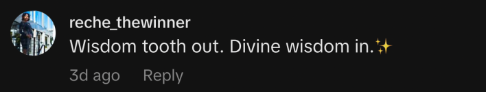 “Wisdom tooth out. Divine wisdom in.✨”