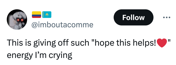 Tweet that reads, "This is giving off such 'hope this helps!❤️' energy I’m crying"