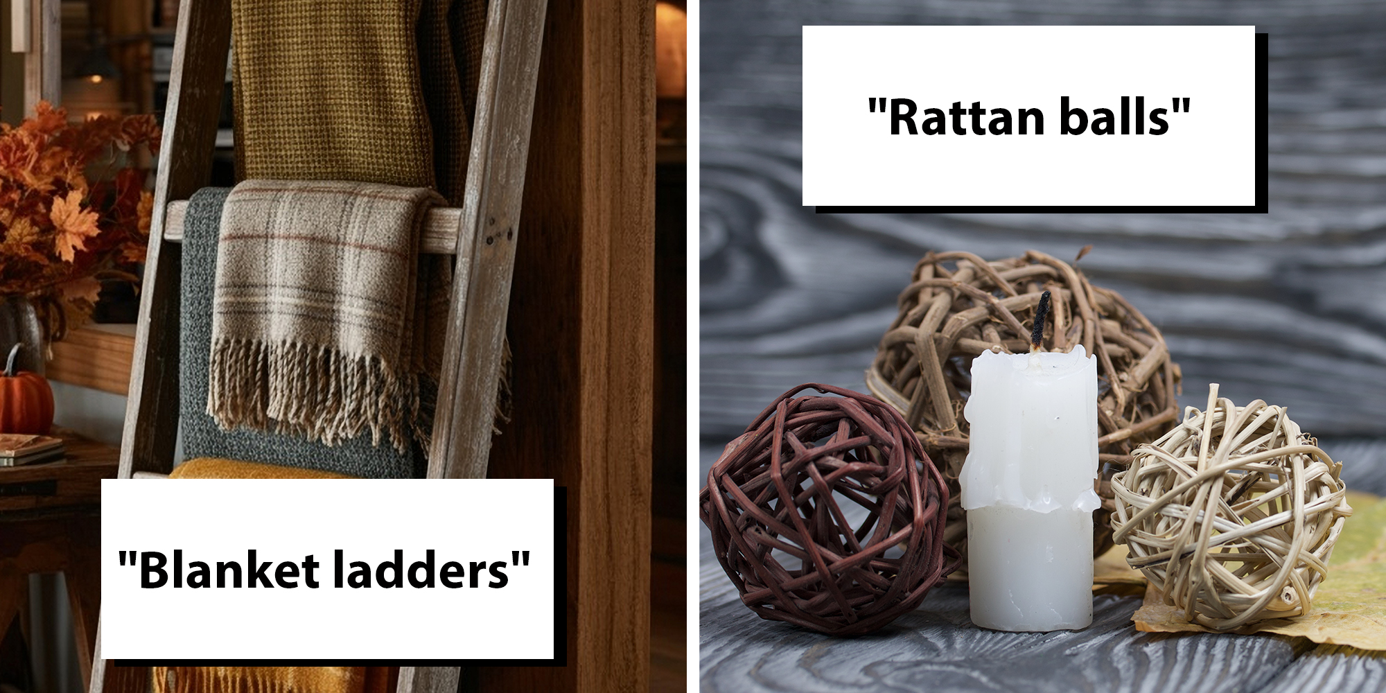 Left: Country living scene including fall-themed blanket ladder, text overlay reads, "Blanket ladders." Right: Three rattan balls clustered around a white candle. Text overlay reads, "Rattan balls."