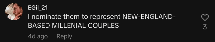 “I nominate them to represent NEW-ENGLAND-BASED MILLENIAL COUPLES.”