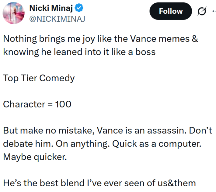 Tweet reading "Nothing brings me joy like the Vance memes & knowing he leaned into it like a boss Top Tier Comedy Character = 100 But make no mistake, Vance is an assassin. Don’t debate him. On anything. Quick as a computer. Maybe quicker. He’s the best blend I’ve ever seen of us&them"