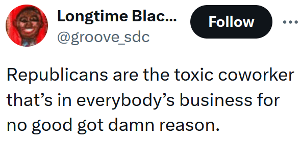 Tweet reading "Republicans are the toxic coworker that’s in everybody’s business for no good got damn reason."