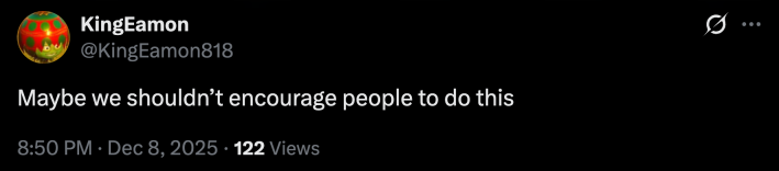 "Maybe we shouldn’t encourage people to do this"