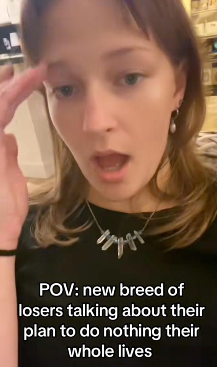 @halinascloset/TikTok "POV: new breed of losers talking about their plan to do nothing their whole lives."