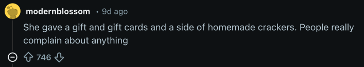 “She gave a gift and gift cards and a side of homemade crackers. People really complain about anything”