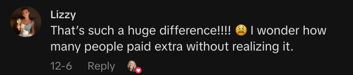 “That’s such a huge difference!!!! 😫 I wonder how many people paid extra without realizing it.”