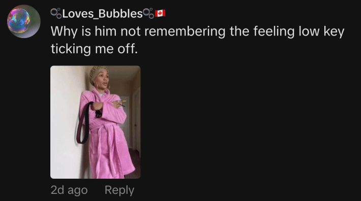 “Why is him not remembering the feeling low key ticking me off.”