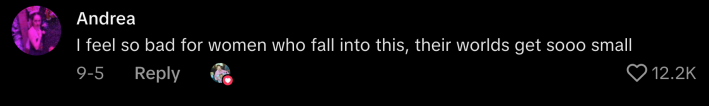 “I feel so bad for women who fall into this, their worlds get sooo small.”