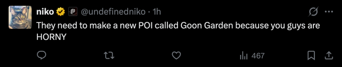 “They need to make a new POI called Goon Garden because you guys are HORNY.”