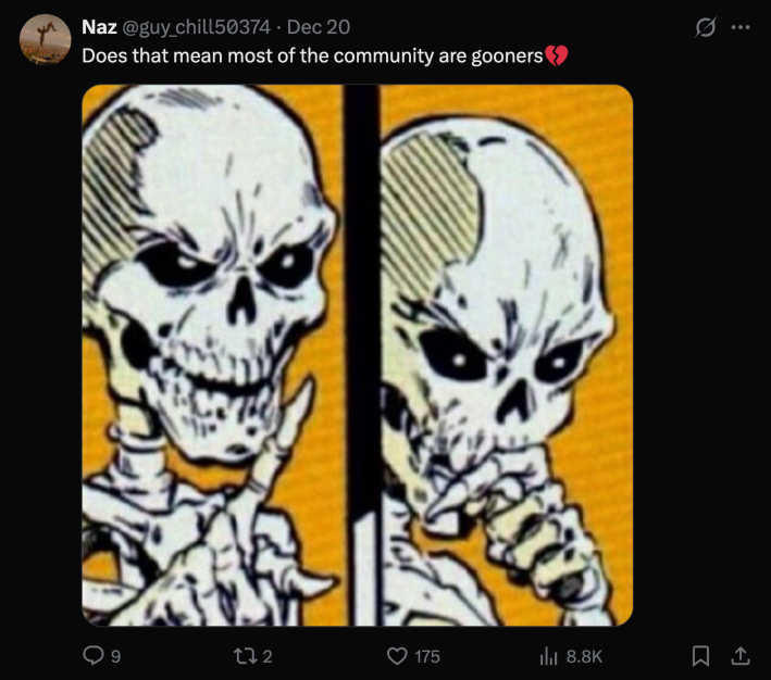 “Does that mean most of the community are gooners💔”