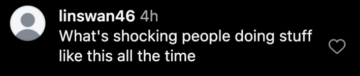 “What's shocking people doing stuff like this all the time.”