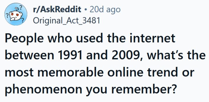Reddit headline reading "People who used the internet between 1991 and 2009, what’s the most memorable online trend or phenomenon you remember?"